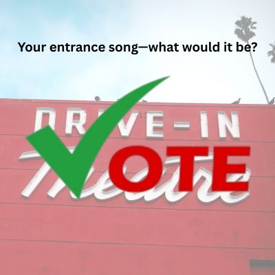 Your entrance song