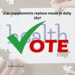 Can supplements replace meals in daily life? Can supplements replace meals in daily life?